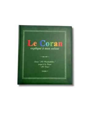 LE CORAN EXPLIQUÉ À MON ENFANT - tome 7