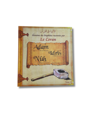 HISTOIRE DES PROPHÈTES RACONTÉES PAR LE CORAN