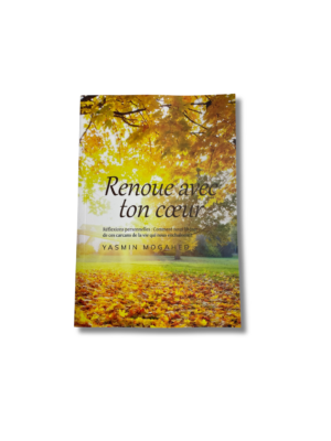 RENOUE AVEC TON COEUR - Yasmine Mogahed