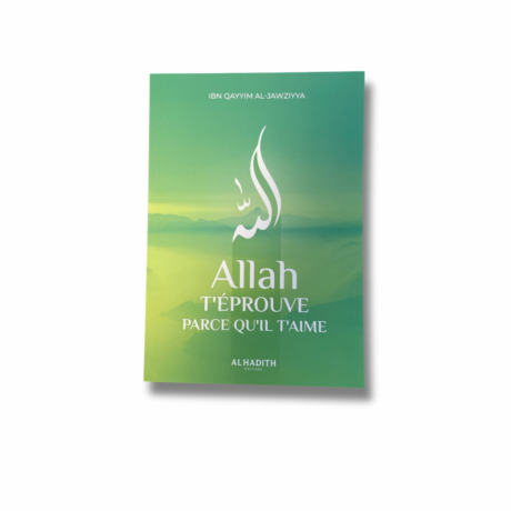 ALLAH T’ÉPROUVE PARCE QU’IL T’AIME