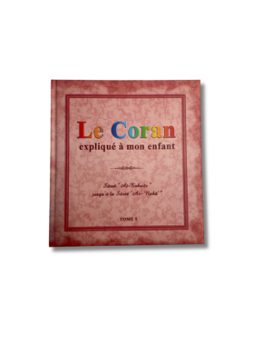 LE CORAN EXPLIQUÉ À MON ENFANT - tome 5