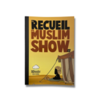 LE RECUEIL DU MUSLIM SHOW - 1