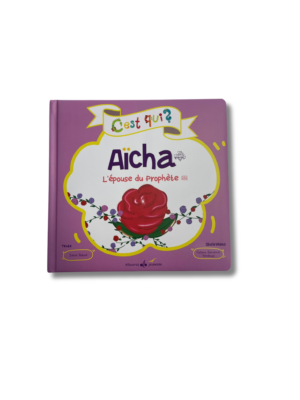 C’EST QUI AÏCHA ? L’ÉPOUSE DU PROPHÈTE