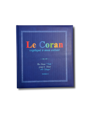 LE CORAN EXPLIQUÉ À MON ENFANT - tome 8