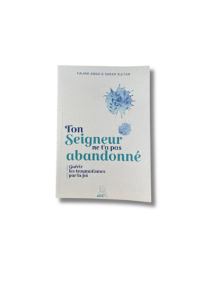 TON SEIGNEUR NE T’A PAS ABANDONNÉ