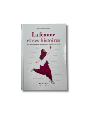 LA FEMME ET SES HISTOIRES A LA RECHERCHE DU BONHEUR AUX SOURCES DE LA FOI