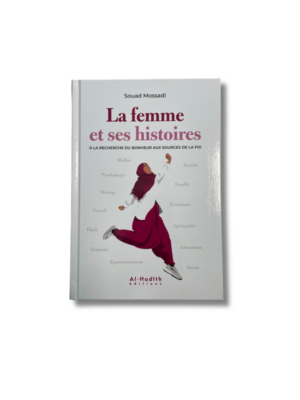 LA FEMME ET SES HISTOIRES A LA RECHERCHE DU BONHEUR AUX SOURCES DE LA FOI