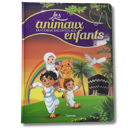 LES ANIMAUX DU CORAN RACONTÉS AUX ENFANTS