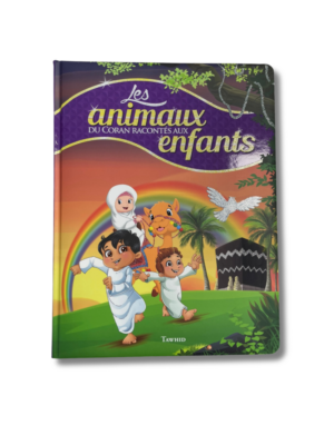 LES ANIMAUX DU CORAN RACONTÉS AUX ENFANTS