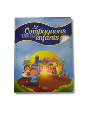 LES COMPAGNONS DU PROPHÈTE RACONTÉS AUX ENFANTS