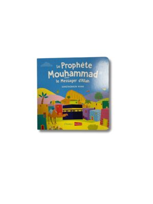 LE PROPHÈTE MOUHAMMAD LE MESSAGER D’ALLAH