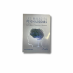 LES MALADIES PSYCHOLOGIQUES: DÉFINITION, PRÉVENTION, REMÈDE