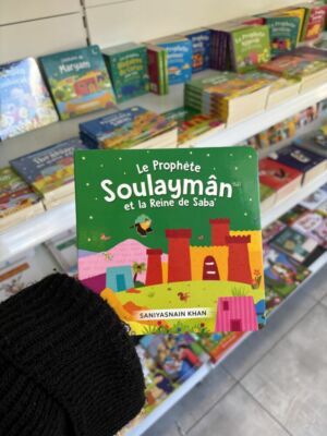 LE PROPHÈTE SOULEYMAN ET LA REINE DE SABA’