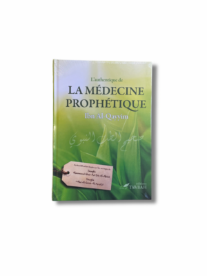 L’AUTHENTIQUE DE LA MÉDECINE PROPHÉTIQUE - IBN AL-QAYYIM
