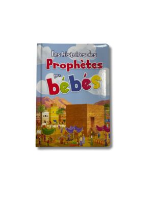LES HISTOIRES DES PROPHÈTES POUR BÉBÉS