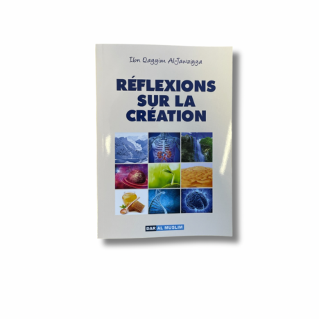 RÉFLEXIONS SUR LA CRÉATION - IBN QAYYIM AL JAWZIYYA