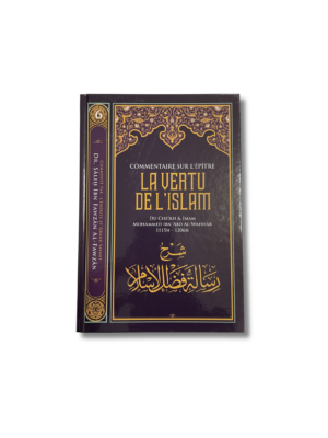 COMMENTAIRE SUR L’ÉPÎTRE LA VERTU DE L’ISLAM DE MUHAMMAD IBN ABD AL-WAHHAB