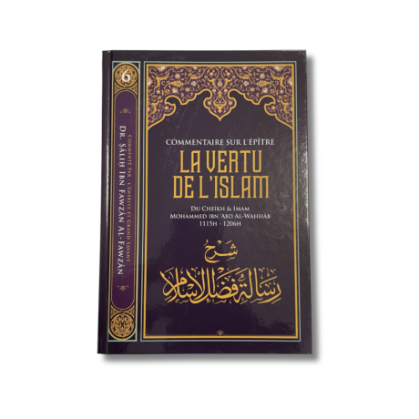 COMMENTAIRE SUR L’ÉPÎTRE LA VERTU DE L’ISLAM DE MUHAMMAD IBN ABD AL-WAHHAB