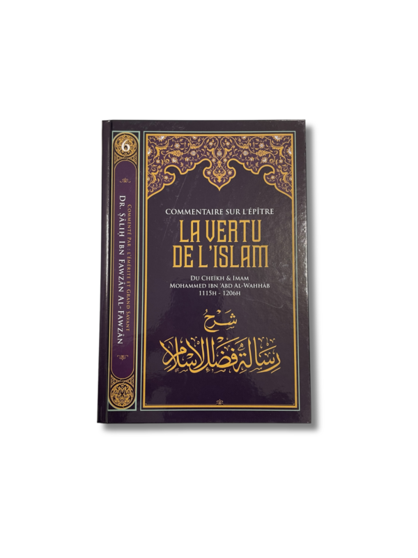 COMMENTAIRE SUR L’ÉPÎTRE LA VERTU DE L’ISLAM DE MUHAMMAD IBN ABD AL-WAHHAB