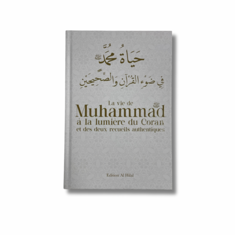 LA VIE DE MUHAMMAD À LA LUMIÈRE DU CORAN ET DES DEUX RECUEILS AUTHENTIQUES