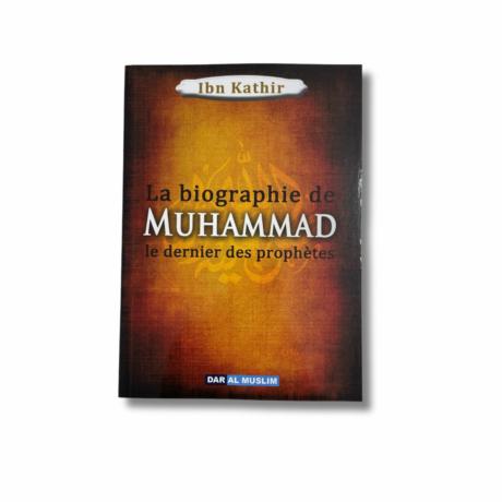 LA BIOGRAPHIE DE MUHAMMAD: LE DERNIER DES PROPHÈTES