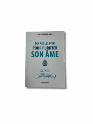 DIX RÈGLES D’OR POUR PURIFIER SON ÂME