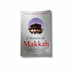 L’HISTOIRE DE MAKKAH