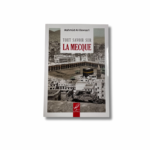 TOUT SAVOIR SUR LA MECQUE