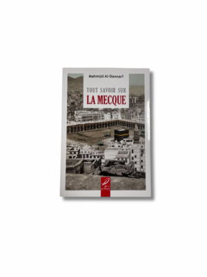 TOUT SAVOIR SUR LA MECQUE