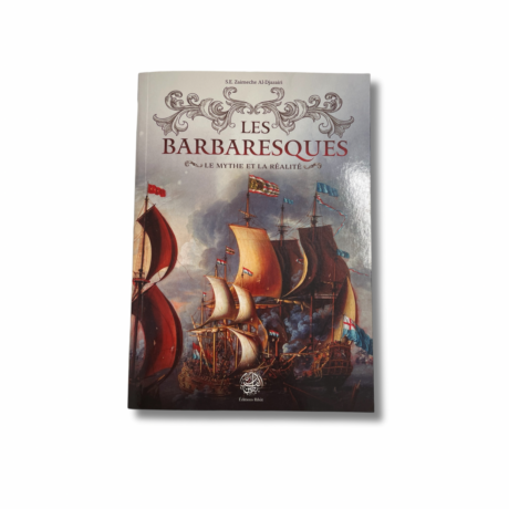 LES BARBARESQUES - LE MYTHE ET LA RÉALITÉ
