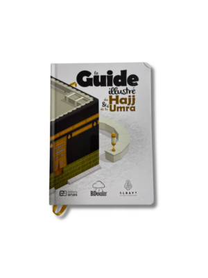LE GUIDE ILLUSTRÉ DU HAJJ ET DE LA UMRA (bdouin)