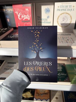 LES PRIÈRES DES PIEUX - LES 30 PLUS BELLES INVOCATIONS