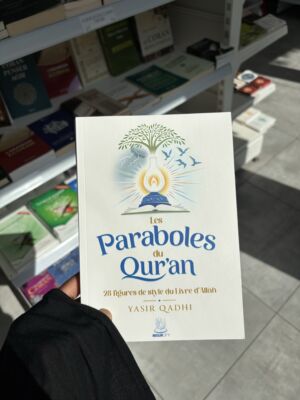 LES PARABOLES DU QUR’AN - 28 FIGURES DE STYLE DU LIVRE D’ALLAH - Yasir Qadhi
