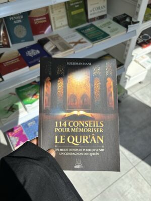 114 CONSEILS POUR MÉMORISER LE QUR’ÂN - UN MODE D’EMPLOI POUR DEVENIR UN COMPAGNON DU QUR’ÂN - Suleiman Hani