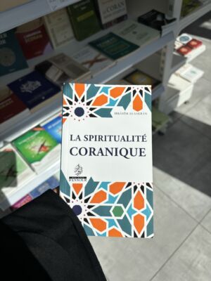 LA SPIRITUALITÉ CORANIQUE - Ibrahim As-Sakran ( Maison d’Ennour)