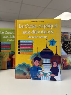 LE CORAN EXPLIQUÉ AUX DÉBUTANTS CHAPITRE ‘AMMA - TOME 2