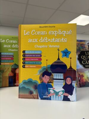 LE CORAN EXPLIQUÉ AUX DÉBUTANTS CHAPITRE ‘AMMA - TOME 2