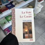 LA VOIE VERS LE CORAN - COMMENT COMPRENDRE ET VIVRE LE CORAN - Khurram Murad