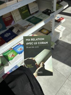 MA RELATION AVEC LE CORAN, UN ART DE VIVRE - Yacoub El Moumni
