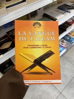 LA LANGUE DE L’ISLAM - GRAMMAIRE / CONJUGAISON - Tome 2