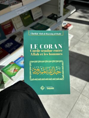 LE CORAN, CORDE TENDUE ENTRE ALLAH ET LES HOMMES - Cheikh ‘Abd al-Razzâq al-Badr (éditions Tabari)