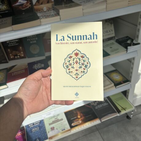 LA SUNNAH SON HISTOIRE, SON STATUT, SON AUTORITÉ