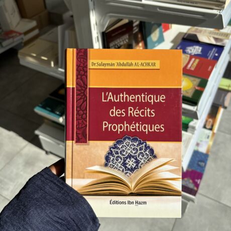 L’AUTHENTIQUE DES RÉCITS PROPHÉTIQUES - Éditions Ibn Hazm
