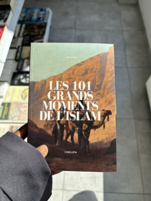 LES 101 GRANDS MOMENTS DE L’ISLAM