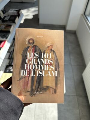 LES 101 GRANDS HOMMES DE L’ISLAM