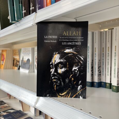 ALLAH - AU CŒUR DE LA COMMUNAUTÉ MUSULMANE DE LA RÉPUBLIQUE DÉMOCRATIQUE DU CONGO  -  Hakim Maludi