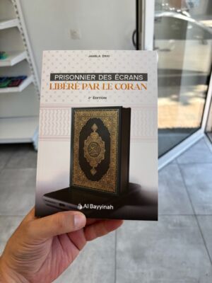 PRISONNIER DES ÉCRANS LIBÉRÉ PAR LE CORAN (2° ÉDITION)