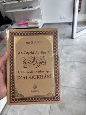 L’ABRÉGÉ DE L’AUTHENTIQUE D’AL BUKHARI - At-Tajrid As-Sarih li-abâdith al-Jâmi as-Sabih ( Az-Zabidi)