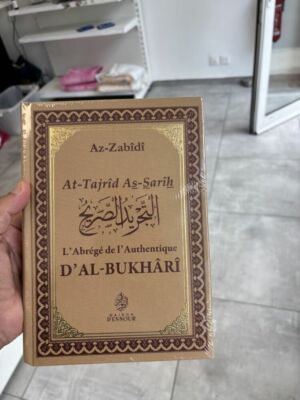L’ABRÉGÉ DE L’AUTHENTIQUE D’AL BUKHARI - At-Tajrid As-Sarih li-abâdith al-Jâmi as-Sabih ( Az-Zabidi)