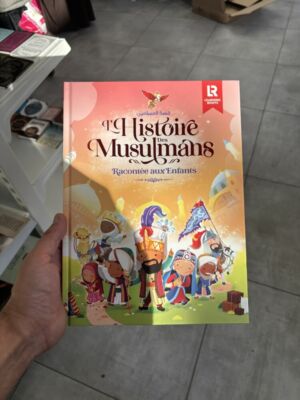 L’HISTOIRE DES MUSULMANS RACONTÉE AUX ENFANTS